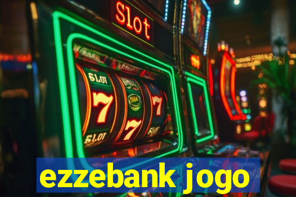 ezzebank jogo